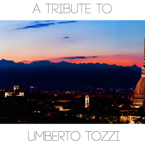 A Tribute to Umberto Tozzi