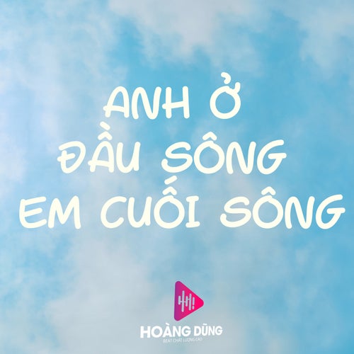 Anh Ở Đầu Sông Em Cuối Sông