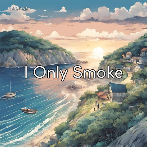 I Only Smoke