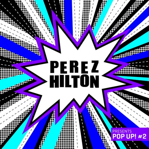Perez Hilton Presents Pop Up! #2