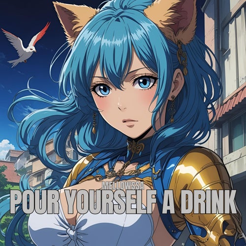 pour yourself a drink