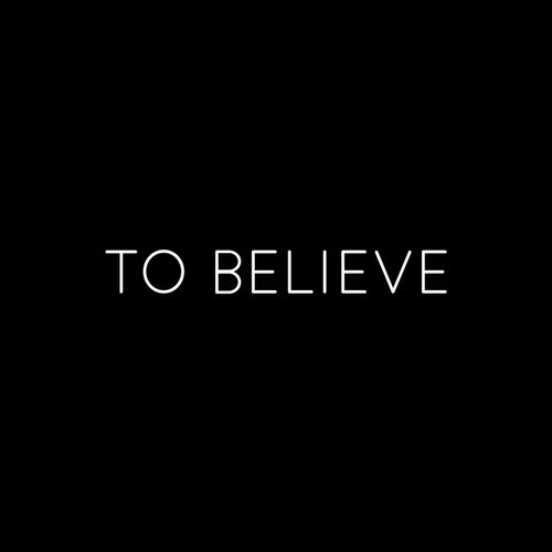 To Believe