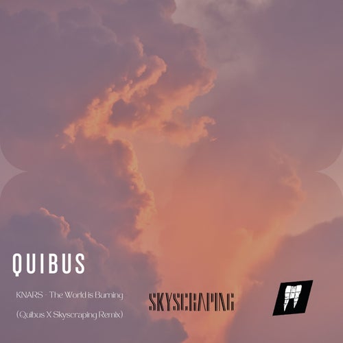 The World Is Burning (Quibus & Skyscraping Remix)