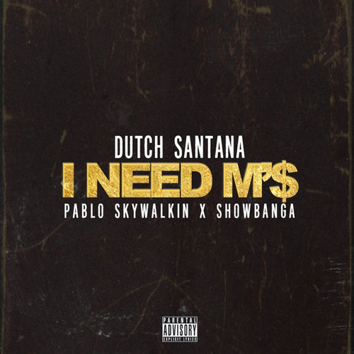 I Need M'$ (feat. Pablo Skywalkin & Show Banga) - Single