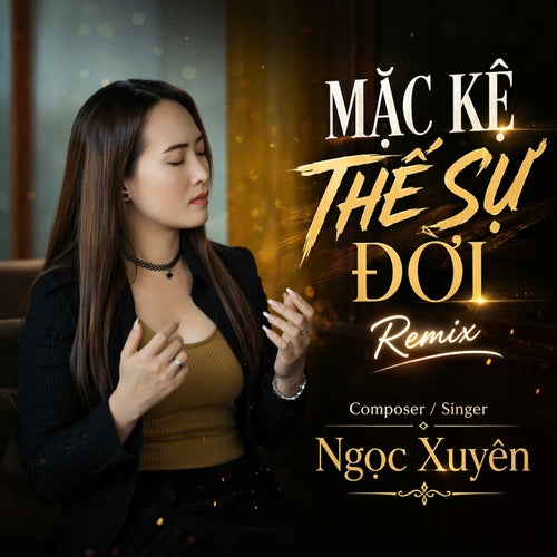 Mặc Kệ Thế Sự Đời (Remix)