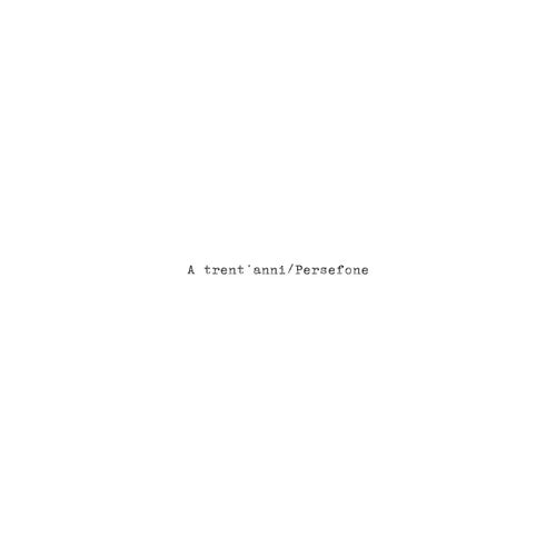 A trent'anni/Persefone