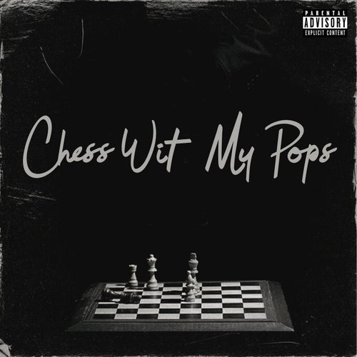 CHESS WIT MY POPS