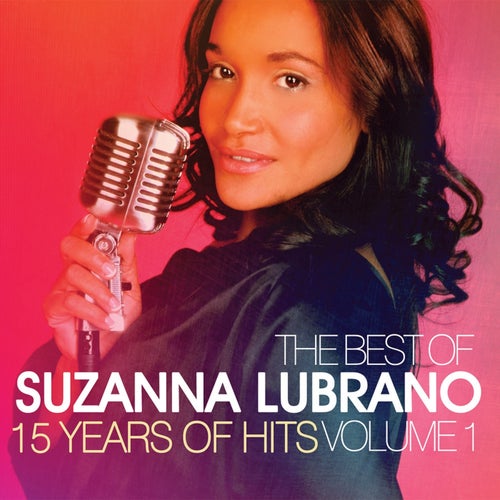 The Best Of Suzanna Lubrano - 15 Years Of Hits, Vol. 1