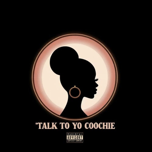 Talk To Yo Coochie