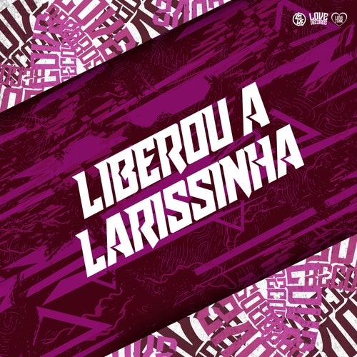 Liberou a Larissinha