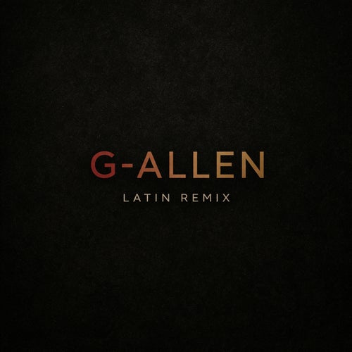 G-Allen (Latin Remix)