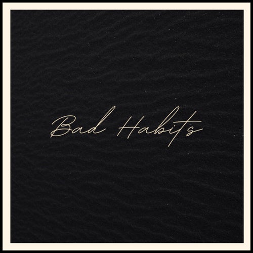 Bad Habits