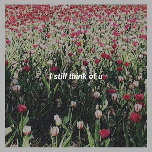 I Still Think of U