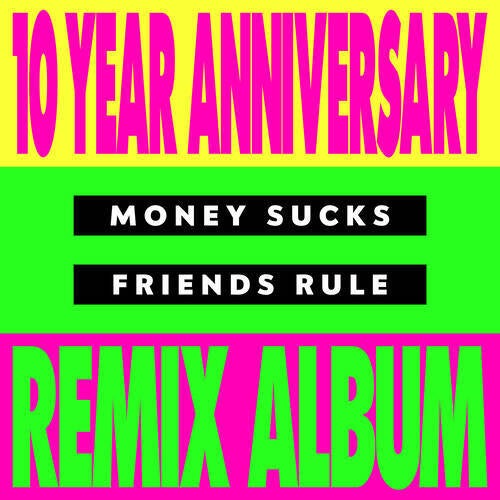 Money Sucks, Friends Rule (10 Year Remix Album)