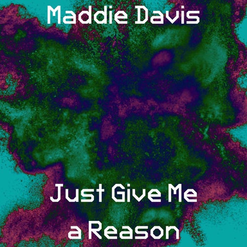 Just Give Me a Reason
