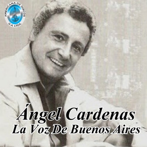 Ángel Cardenas la Voz de Buenos Aires