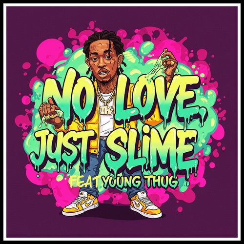 NO LOVE, JUST SLIME (feat. Young Thug)