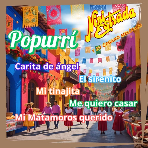 Popurrí: Carita de Ángel / El Sirenito / Mi Tinajita / Me Quiero Casar / Mi Matamoros Querido