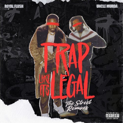 Trap Like Its Legal: The Street Remixes