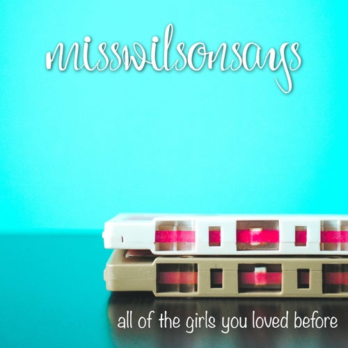 all of the girls you loved before