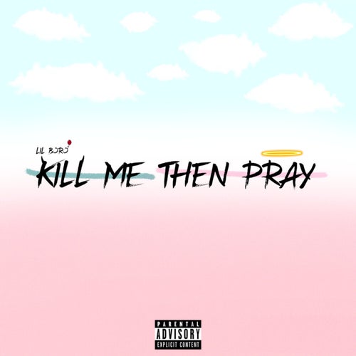 Kill Me Then Pray