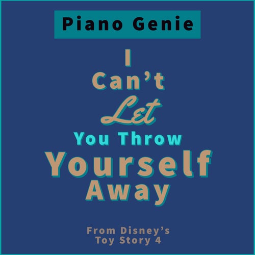 I Can't Let You Throw Yourself Away (From 'Toy Story 4')