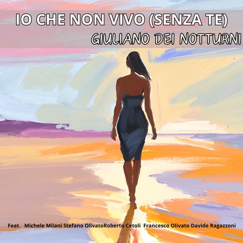 Io che non vivo (senza te) [feat. Michele Milani, Stefano Olivato, Roberto Cetoli, Francesco Olivato & Davide Ragazzoni]