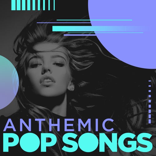 Anthemic Pop Songs