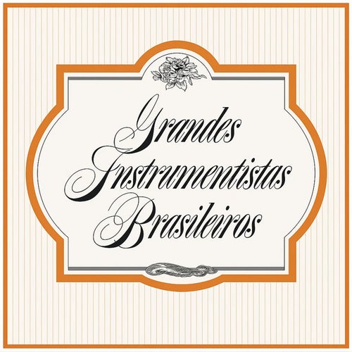 Grandes Instrumentistas Brasileiros