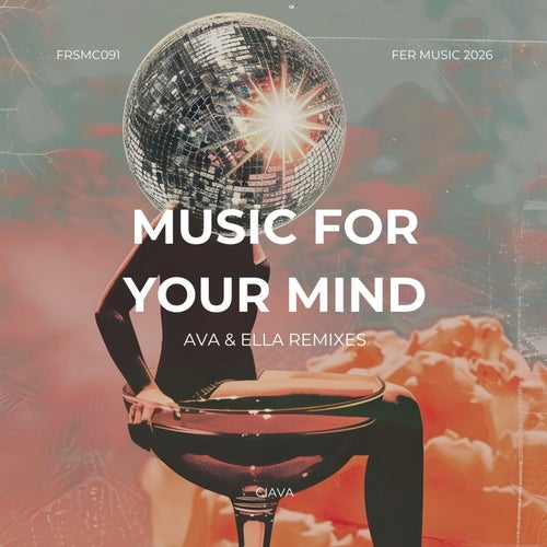 Music For Your Mind (AVA & ELLA Remixes)