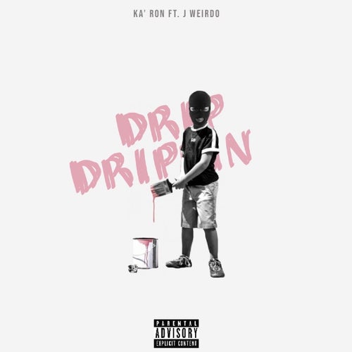 Drip Drippin (feat. J Weirdo)