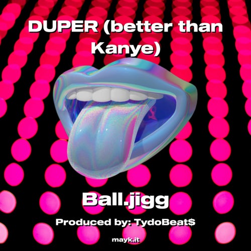 DUPER (better than Kanye)