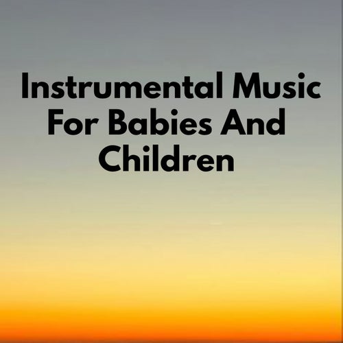 Instrumental Music For Babies And Children