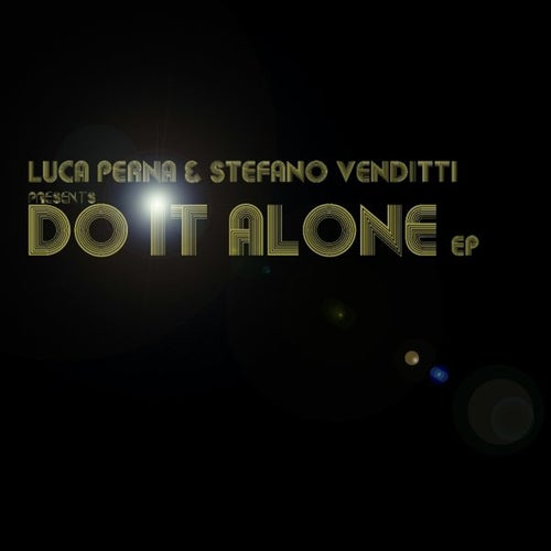 Luca Perna and Stefano Venditti present : Do It Alone - EP