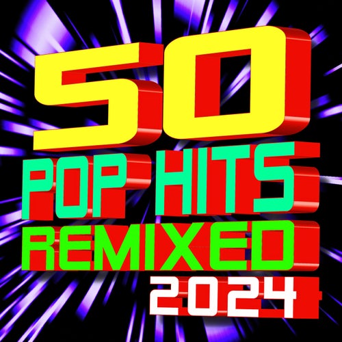 50 Pop Hits Remixed 2024