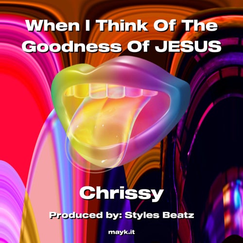 When I Think Of The Goodness Of JESUS