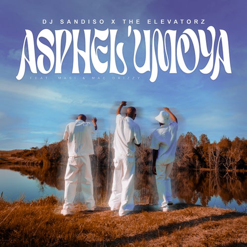 Asphel'Umoya (feat. Masi & Mac Drizzy)