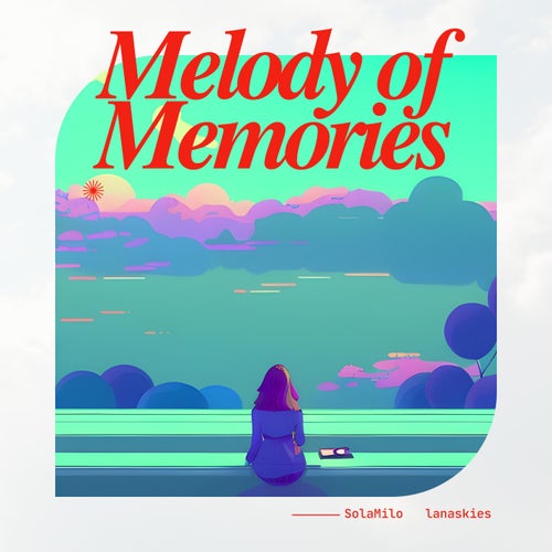 Melody of Memories feat. lanaskies