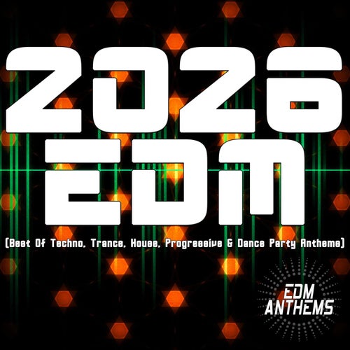 2026 EDM (Best of Techno, Trance, House, Progressive & Dance Party Anthems)