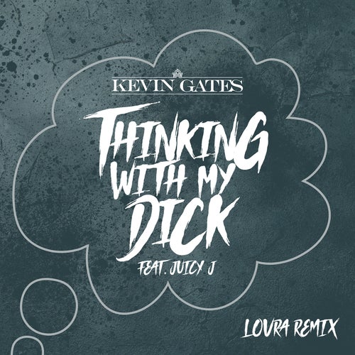 Thinking with My Dick (feat. Juicy J) (LOVRA Remix (Extended))