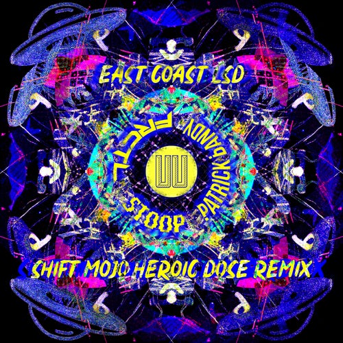 East Coast LSD (Shift Mojo Heroic Dose Remix)