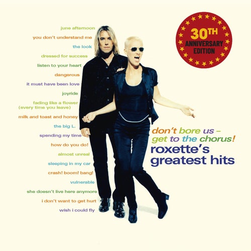 Don't Bore Us - Get to the Chorus! Roxette's Greatest Hits 30th Anniversary Edition