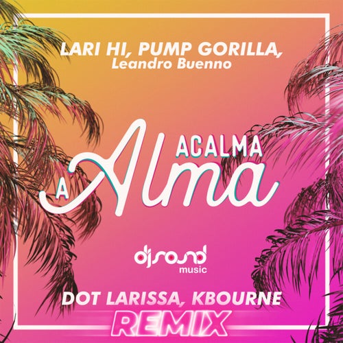 Acalma a Alma (Dot Larissa, Kbourne Remix)