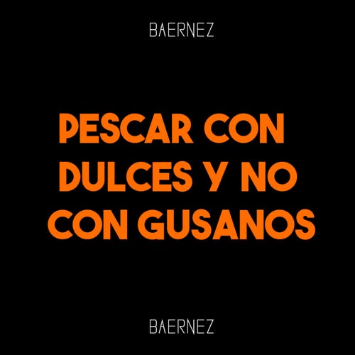 Pescar Con Dulces Y No Con Gusanos