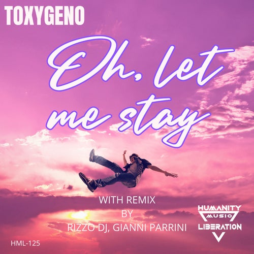 Oh, let me stay