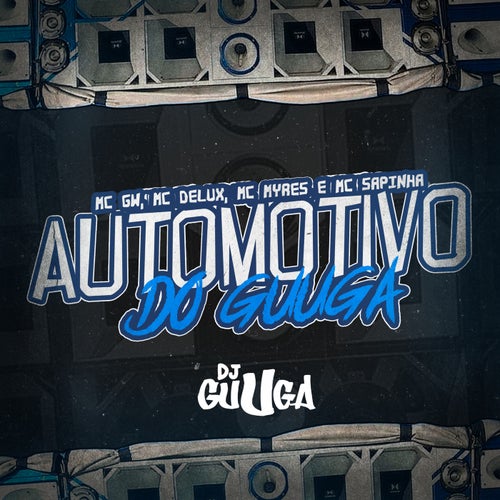 Automotivo Do Guuga feat. MC GW, MC Delux, Mc Sapinha