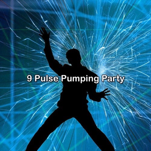 9 Pulse Pumping Party