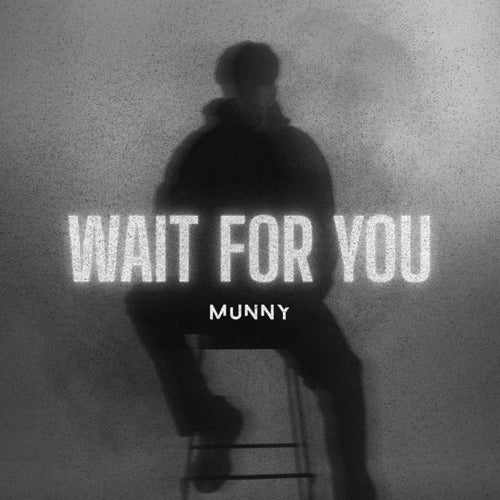 Wait For You