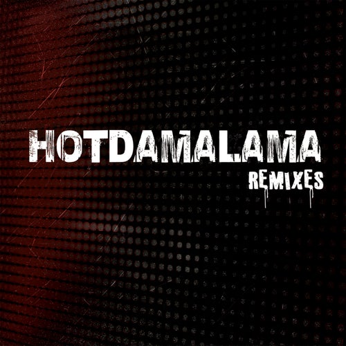 Hotdamalama (The Remixes)