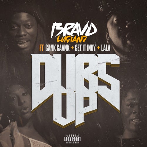 DUBS UP (feat. Gank Gaank, Get It Indy & Lala)